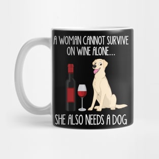 A Woman Cannot Survive On Wine Alone She Also Needs A Labrador Mug